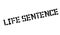 Life Sentence rubber stamp