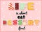 Life is short eat dessert first cute funny postcard. Pink glazed tempting inscription flyer. Vector illustration is suitable for