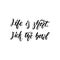 Life is short. Lick the bowl - hand drawn positive lettering phrase about kitchen isolated on the white background. Fun