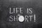 Life is short watch