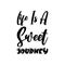 life is a sweet journey black letter quote