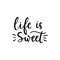 Life is sweet weekend inspirational lettering