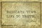 Life to truth Juvenal