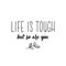 Life is tough but so are you. Vector illustration. Lettering. Ink illustration