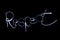 Light painting of the word RESPECT