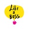 Like a boss, girl motivational poster quote. Business decoration with cup and speech bubble.