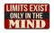 Limits exist only in the mind vintage rusty metal sign