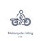 Linear motorcycle riding icon from Activity and hobbies outline collection. Thin line motorcycle riding vector isolated on white