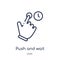 Linear push and wait gesture icon from Hands and guestures outline collection. Thin line push and wait gesture icon isolated on