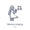 Linear woman singing with microphone icon from Ladies outline collection. Thin line woman singing with microphone icon isolated on