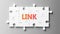 Link complex like a puzzle - pictured as word Link on a puzzle pieces to show that Link can be difficult and needs cooperating