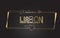 Lisbon Welcome to Golden text Neon Lettering Typography Vector Illustration