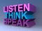 Listen think speak