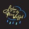 Listen to the Rain Whisper -simple inspire and motivational quote. Hand drawn beautiful lettering. Print for inspirational poster