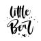 Little Bear quote. Baby shower modern naive style brush calligraphy phrase