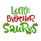 Little Brother Saurus quote. Fun handdrawn Dinosaur style lettering vector logo