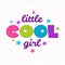 Little cool girl inscription