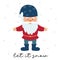 A little gnome with a beard and a blue polka dot hat stands and smiles . A postcard with small dwarf and the words Let it snow.