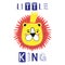 Little king slogan with lion face crown vector fashion illustration for kids print.