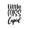 little miss cupid black letter quote