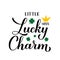 Little miss lucky charm calligraphy hand lettering. Funny St. Patricks day quote typography poster. Vector template for greeting