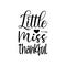 little miss thankful black letter quote