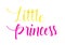 `Little Princess` hand lettering in yellow and pink for someone special for Birthdays or Christmas