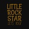 Little rock star lets rock. Inspiring quote, creative typography art with black gold background