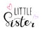 Little sister. Design for babies t-shirts, onesie.