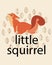 Little squirrel. Funny forest animal and outline plant leaves. Fluffy orange tail. Wild nature. Woodland mammal pose