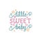 Little sweet baby quote lettering