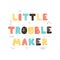 Little troublemaker - fun hand drawn nursery poster with lettering