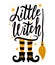 Little Witch. Halloween quote. For baby clothes, mug, poster, card, other decoration. Halloween party decoration