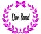 LIVE BAND with pink laurels ribbon and bow.