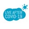 Live after coronavirus. Sign caution covid-19 Coronavirus. Danger and public health risk disease and flu outbreak. Pandemic