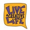 Live a creative life quote. Vector design.