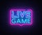 Live Game neon sign vector. Live Game design template neon sign, light banner, neon signboard, nightly bright