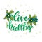 Live healthy hand lettering. Banner, energy.