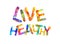 Live healthy. Triangular vector letters