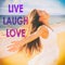 LIVE LAUGH LOVE inspirational message written on background for social media design. Happy carefree woman with open arms