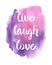 Live, Laugh, Love phrase