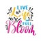Live Life In Full Bloom On White Background