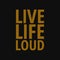 Live life loud. Inspiring quote, creative typography art with black gold background