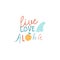Live love aloha inspiration text quote. Summer typography for t shirt or poster