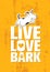 Live Love Bark Quote. Funny Whimsical Dog Banner Vector Concept On Rusty Grunge Wall Background