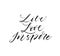 Live, Love, Inspire phrase. Modern vector brush calligraphy.