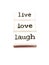 Live, Love, Laugh