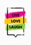 Live, Love, Laugh. Inspiring Creative Motivation Quote. Vector Typography Banner Design Concept