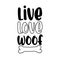 Live Love Woof - funny pets saying with bone.