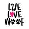 Live Love Woof - words with dog footprint.